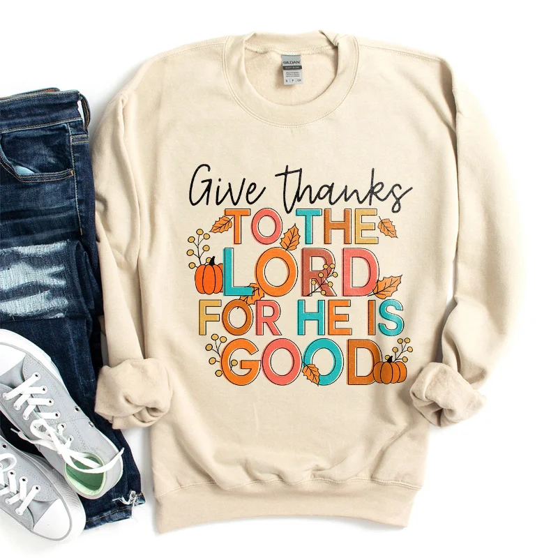 Give Thanks to the Lord For He Is Good Autumn Pumpkins Sweatshirt