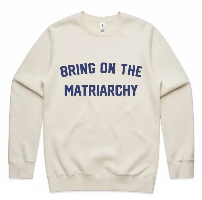 Bring on the Matriarchy- sweatshirt (ecru)