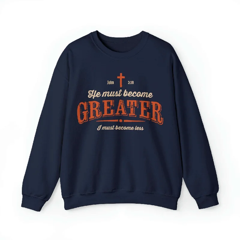 He Must Become Greater Christian Sweatshirt with Vintage and Rustic Letters