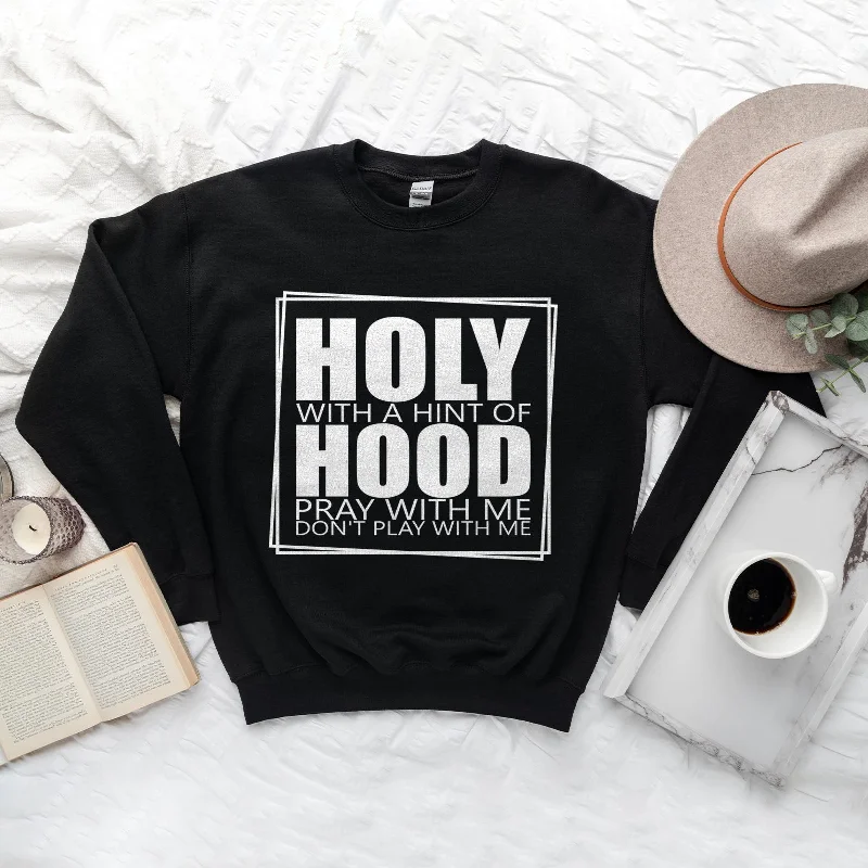 Holy With A Hint Of Hood Sweatshirt