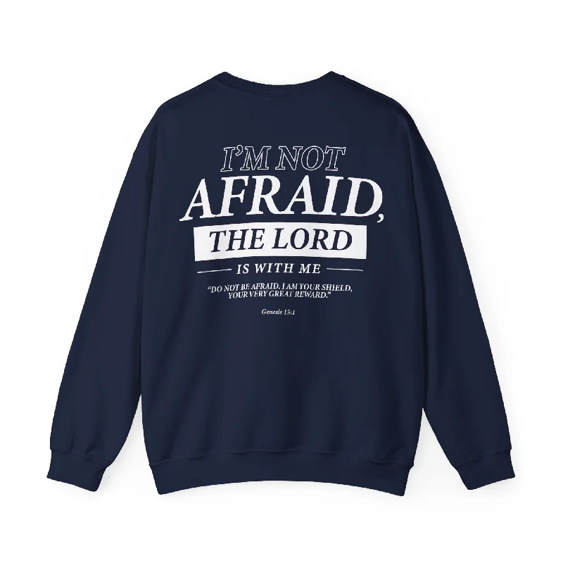 I’m Not Afraid, the Lord is with Me Sweatshirt