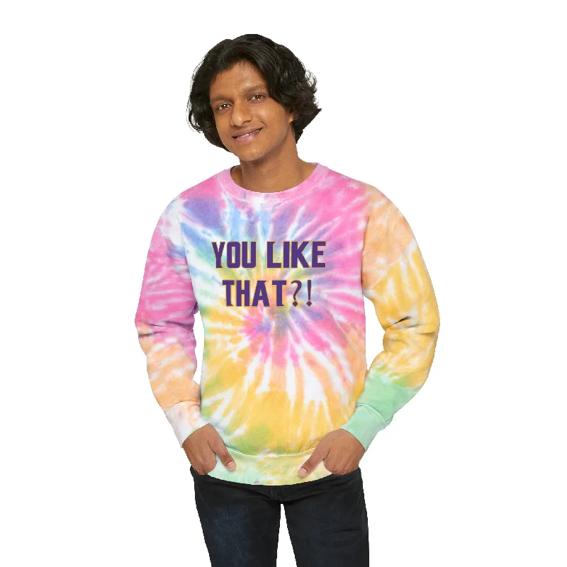 Tie-Dye Crewneck - YOU LIKE THAT?!